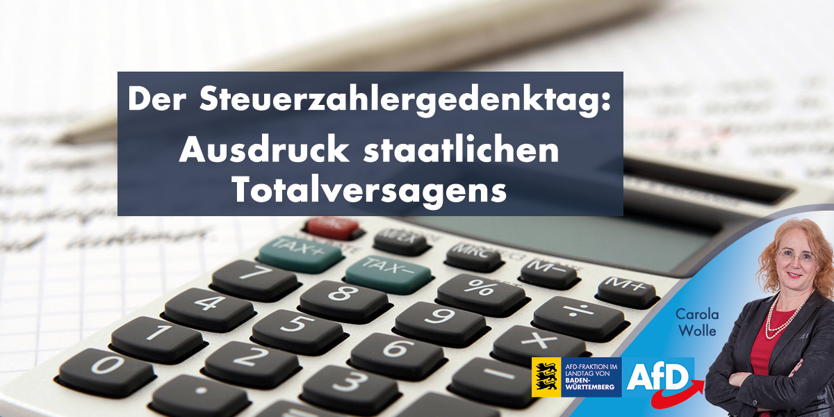 Der Steuerzahlergedenktag – Ausdruck staatlichen Totalversagens Stuttgart. „Deutschland gehört zur Weltspitze – zumindest was die Steuerlast anbelangt“, beklagt die AfD-Landtagsabgeordnete Carola Wolle. „Während im Land die Infrastruktur verfällt, schröpft der deutsche Staat seine Arbeitnehmer mehr als in fast allen anderen OECD-Ländern“. 53,7 Prozent seines Einkommens müsse ein durchschnittlicher Arbeitnehmerhaushalt inzwischen als Steuern und Abgaben an den Staat abgeben. Von jedem verdienten Euro verblieben lediglich 46,3 Cent im Geldbeutel. Jedes Jahr berechnet der Bund der Steuerzahler den so genannten „Steuerzahlergedenktag“, der in diesem Jahr auf den heutigen 15. Juli fällt. Bis zu diesem Tag haben die deutschen Arbeitnehmer rein rechnerisch ausschließlich für den Staat gearbeitet. Erst am dem Folgetag arbeiten sie für sich selbst. Deutscher Staat zeigt kein Interesse, Bürger von der drückenden Steuerlast zu befreien „Es ist ein Skandal, dass dieser horrenden Steuerbelastung auch noch mangelhafte staatliche Leistungen gegenüber stehen“, so Wolle. Als Gegenleistung für die Abgabe schwer verdienten Steuergeldes erhielten die Bürger zudem unpünktliche Züge, marode Straßen und Brücken und eine Mobilnetzversorgung, die mobiles Internet zur Glücksache mache. Nach Jahren des nahezu ungebremsten Aufschwungs sei der deutsche Staat offenbar weder in der Lage, seine Infrastruktur wieder auf das Niveau eines europäischen Industrielandes zu bringen, noch seine Bürger nachhaltig von der drückenden Steuerlast zu befreien. „Das ist nichts anderes, als der Ausdruck staatlichen Totalversagens“, so Wolle.